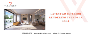 Latest 3D Interior Rendering Trends In 2024