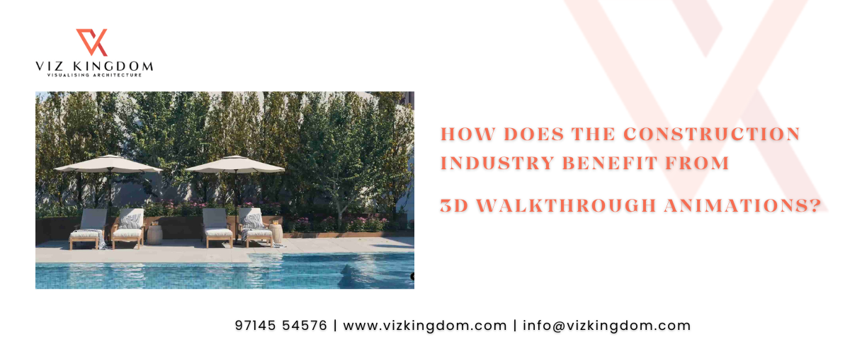 How Does the Construction Industry Benefit From 3D Walkthrough Animations?