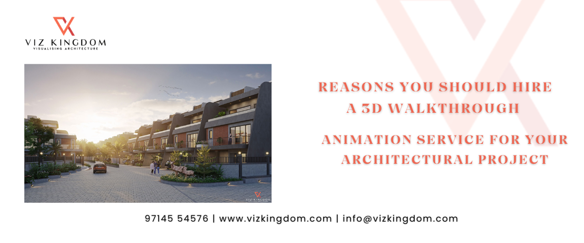 Reasons You Should Hire a 3D Walkthrough Animation Service for Your Architectural Project