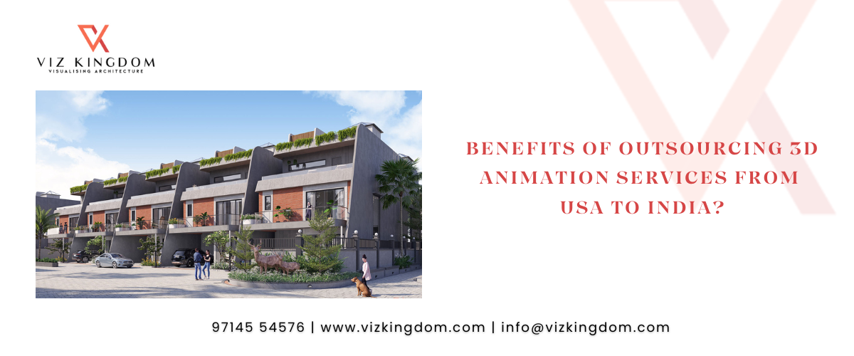 Benefits of Outsourcing 3d Animation Services from USA to India?