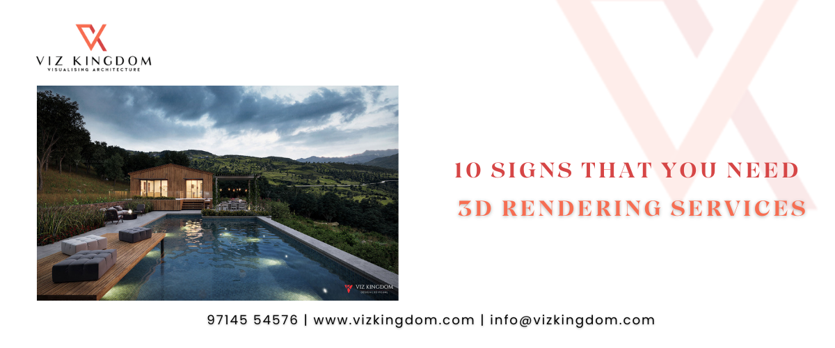 10 Signs That You Need 3D Rendering Services