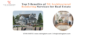 Top 5 Benefits of 3D Architectural Rendering Services for Real Estate