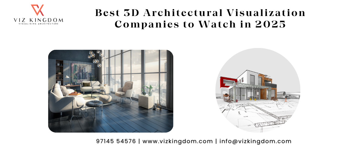 Best 3D Architectural Visualization Companies to Watch in 2025