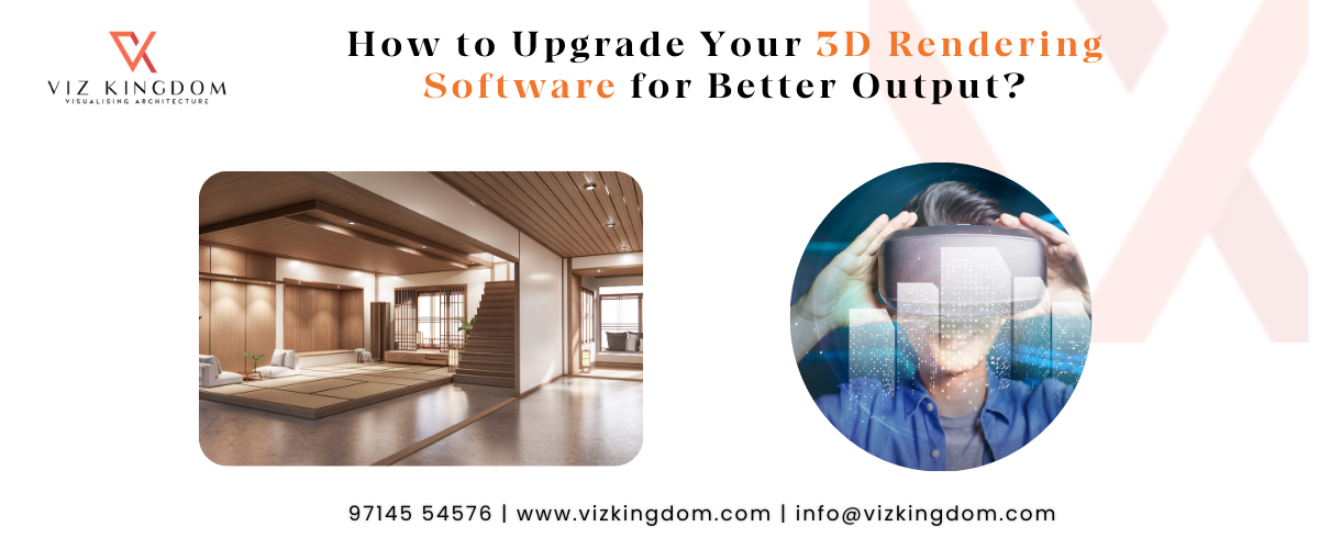 How to Upgrade Your 3D Rendering Software for Better Output