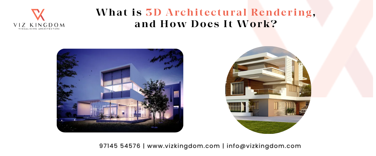 What is 3D Architectural Rendering, and How Does It Work?