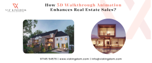 How 3D Walkthrough Animation Enhances Real Estate Sales?