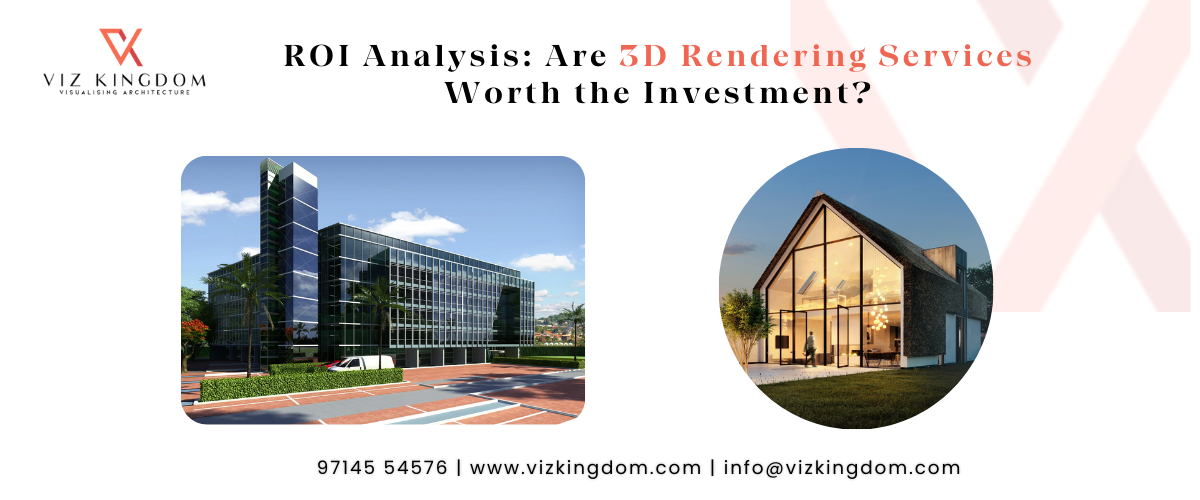 ROI Analysis: Are 3D Rendering Services Worth the Investment?
