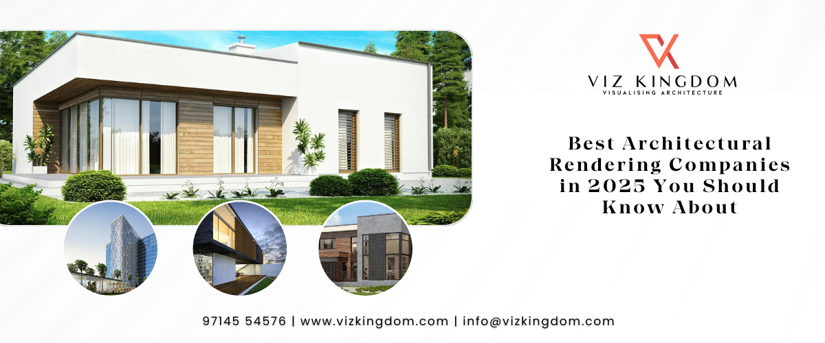Best Architectural Rendering Companies in 2025 You Should Know About