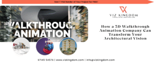 How a 3D Walkthrough Animation Company Can Transform Your Architectural Vision