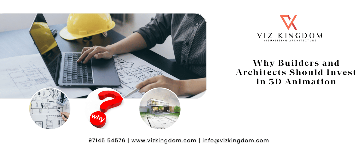 Why Builders and Architects Should Invest in 3D Animation