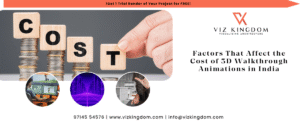 Factors That Affect the Cost of 3D Walkthrough Animations in India