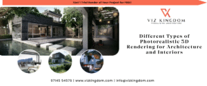 Different Types of Photorealistic 3D Rendering for Architecture and Interiors