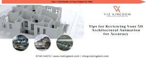 Tips for Reviewing Your 3D Architectural Animation for Accuracy